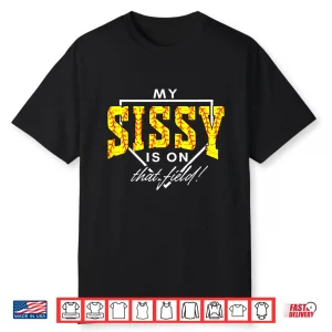 My Sissy Is On That Field Funny Game Day Softball Sister Shirt