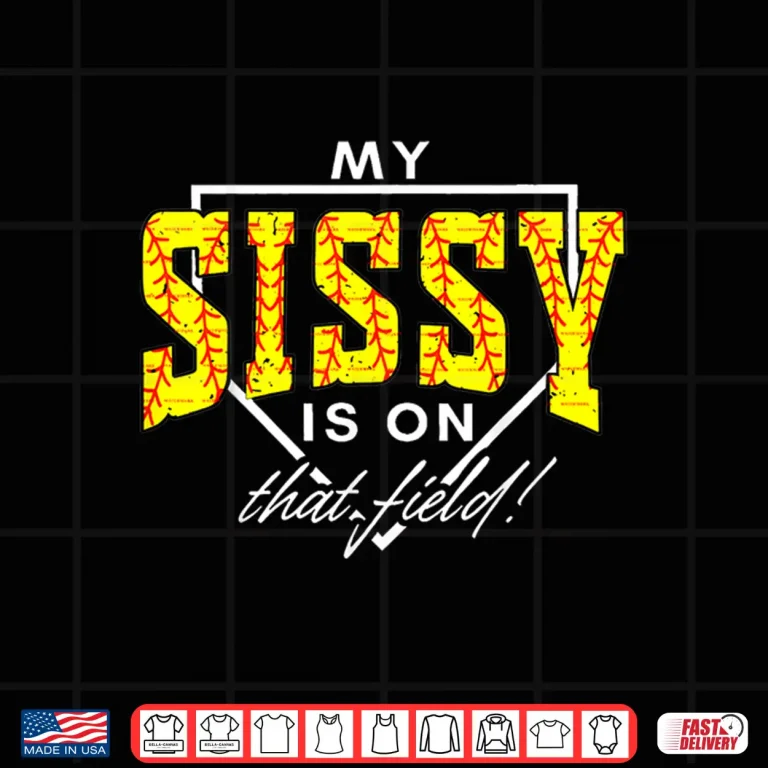 Design My Sissy is On that Field Funny Game Day Softball Sister Shirt