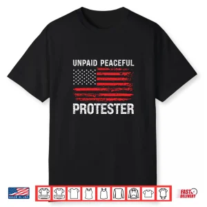 Unpaid Peaceful Protester Vintage American Flag Usa Shirt
