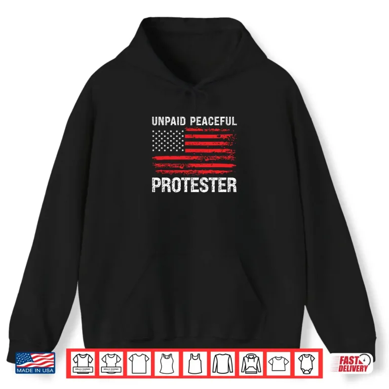 Hoodie Unpaid Peaceful Protester Vintage American Flag USA Shirt