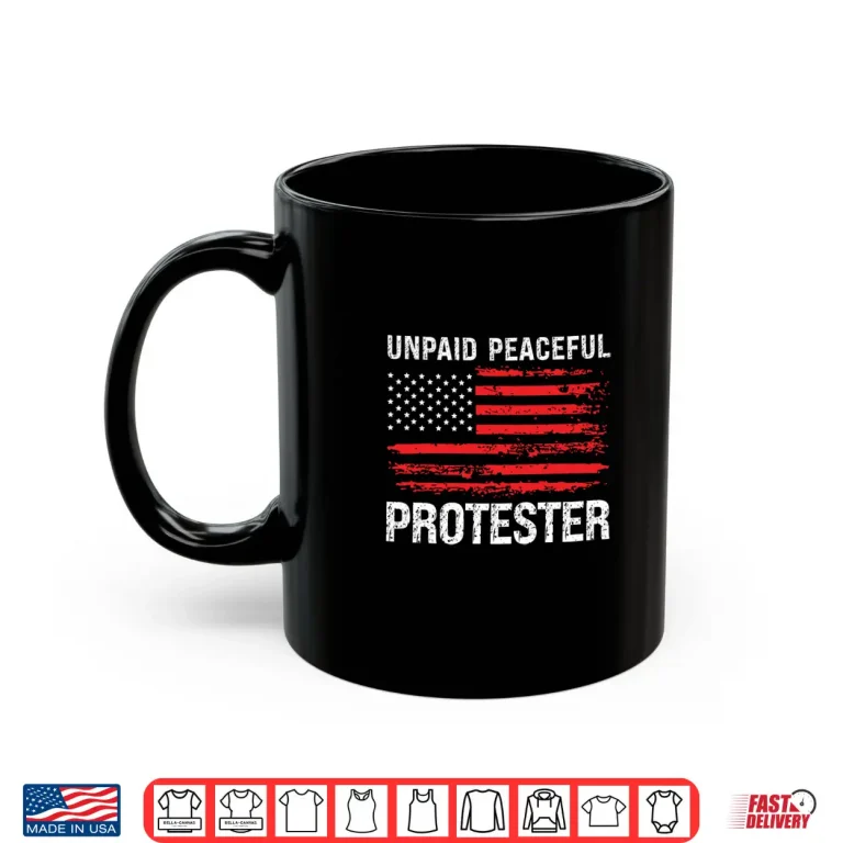 Mug Unpaid Peaceful Protester Vintage American Flag USA Shirt