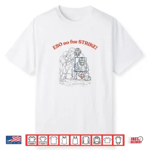 Eso No Fue Strike Shirt
