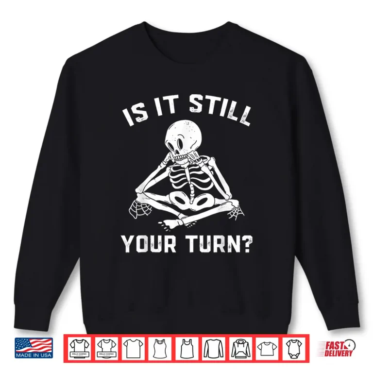 Sweatshirt Board Game Chess is It Still Your Turn Gaming Skeleton Shirt