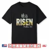 He Is Risen Easter Cross Jesus Christian Religious Men Women Shirt
