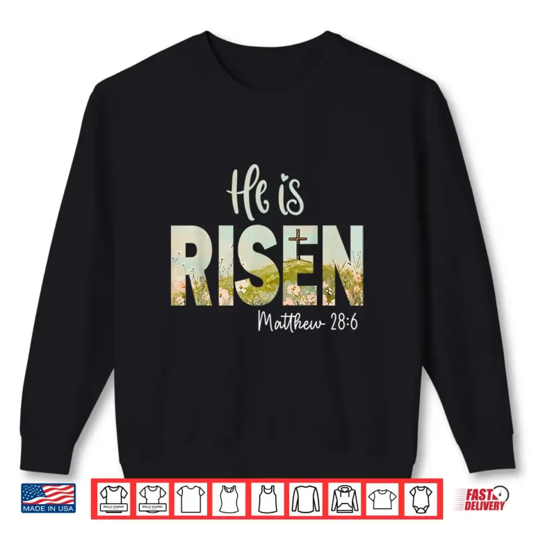 Sweatshirt He is Risen Easter Cross Jesus Christian Religious Men Women Shirt