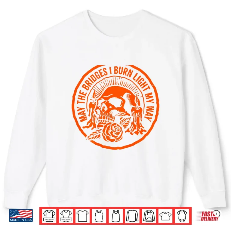 Sweatshirt May The Bridges I Burn Light My Way Skull Gothic On Back Shirt