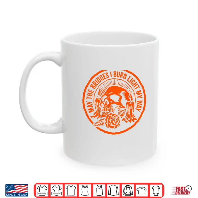 Mug May The Bridges I Burn Light My Way Skull Gothic On Back Shirt