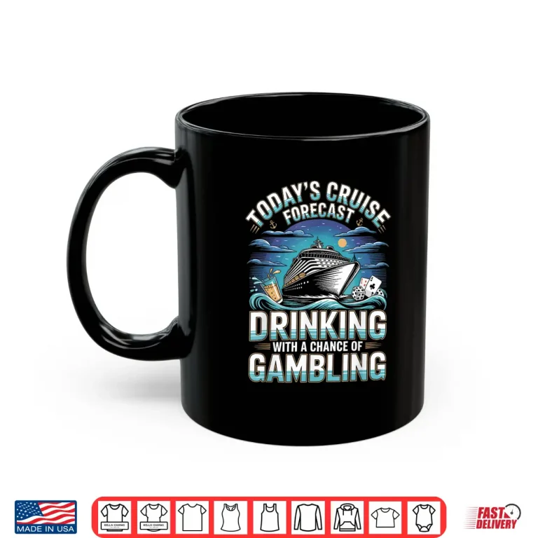 Mug Todays Cruise Forecast Drinking with A Chance of Gambling Shirt