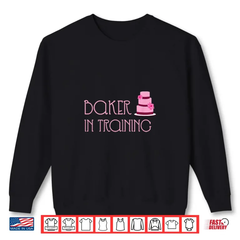 Sweatshirt Baker In Training Funny Baking Bakery Shirt