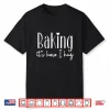 Baking It’S How I Hug Cute Baker Pastry Chef Sweet Kitchen Shirt