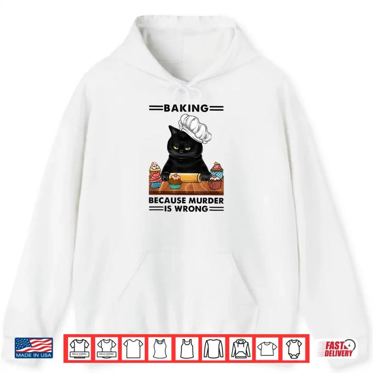 Hoodie Black Cat Baking because murder is wrong cat lover Shirt