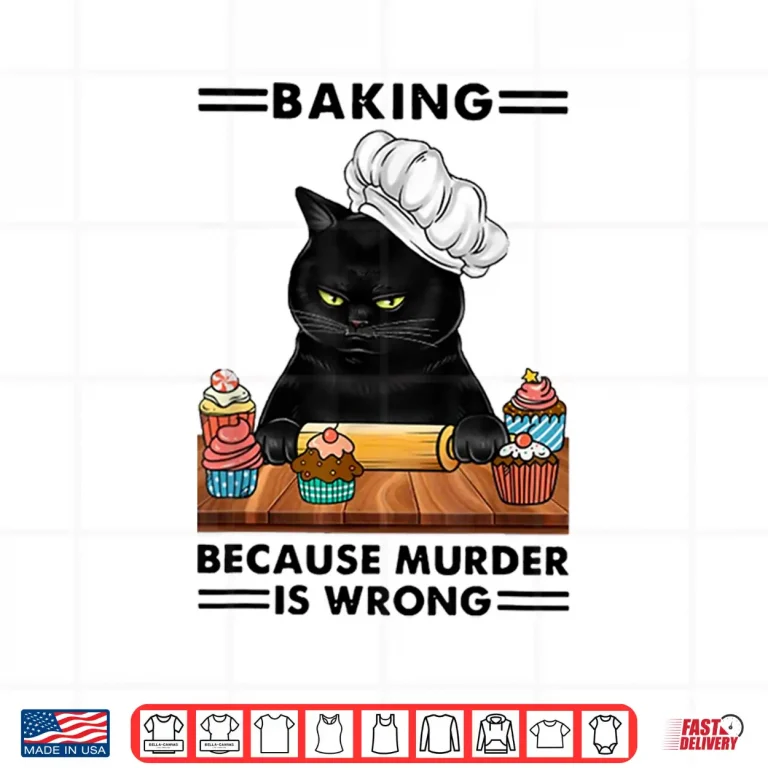 Design Black Cat Baking because murder is wrong cat lover Shirt
