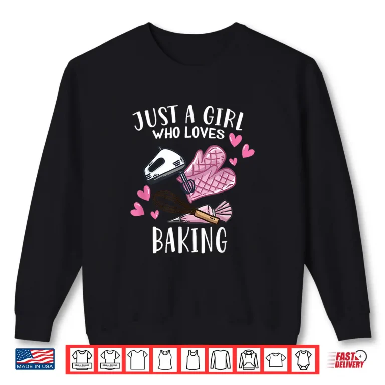 Sweatshirt Funny Bake Baking Lover Just A Girl Who Loves Baking Shirt