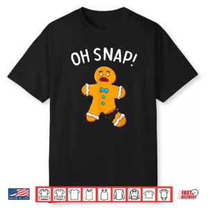 Gingerbread Man Oh Snap Christmas Funny Cookie Baking Gift Shirt