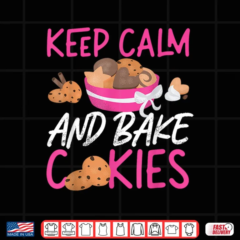 Design Keep Calm And Bake Cookies Design Shirt