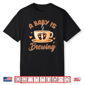 A Baby Is Brewing Coffee Lover Pregnancy Announcement Shirt