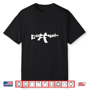 Coffee Ar15 Rifle Gun Owner Shirt