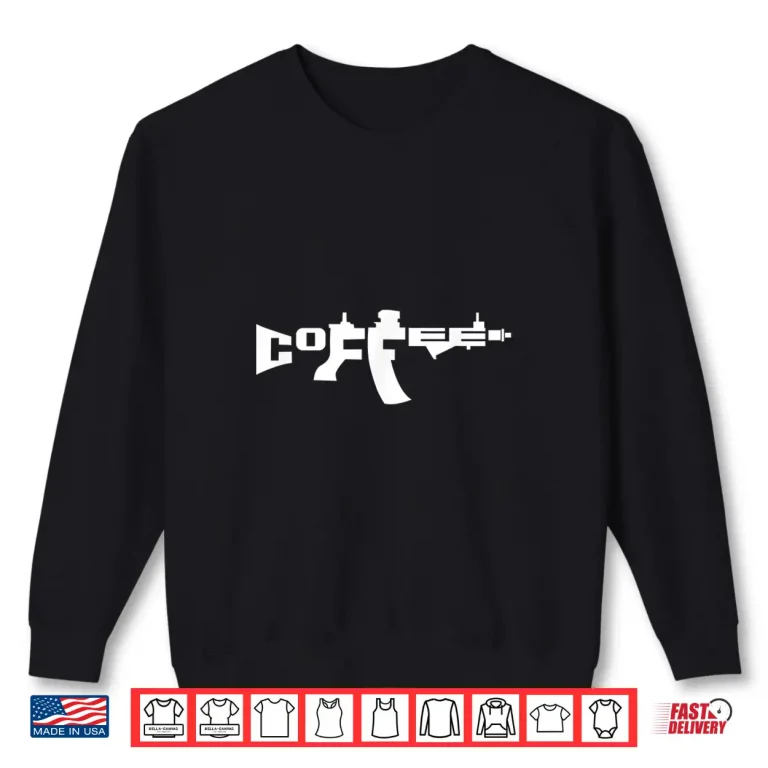 Sweatshirt Coffee AR15 Rifle Gun Owner Shirt
