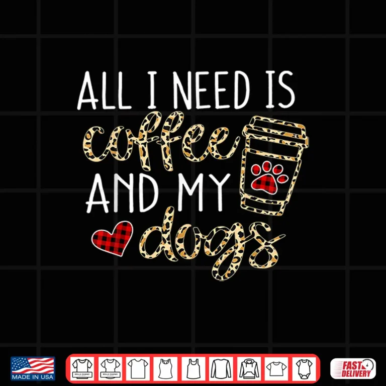 Design All I Need Is Coffee And My Dog Funny Dog Mom Coffee Lover Shirt