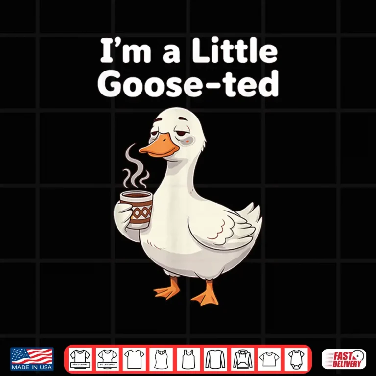 Design Coffee Lover Goose Pun Im Little Gooseted Silly Meme Pet Shirt