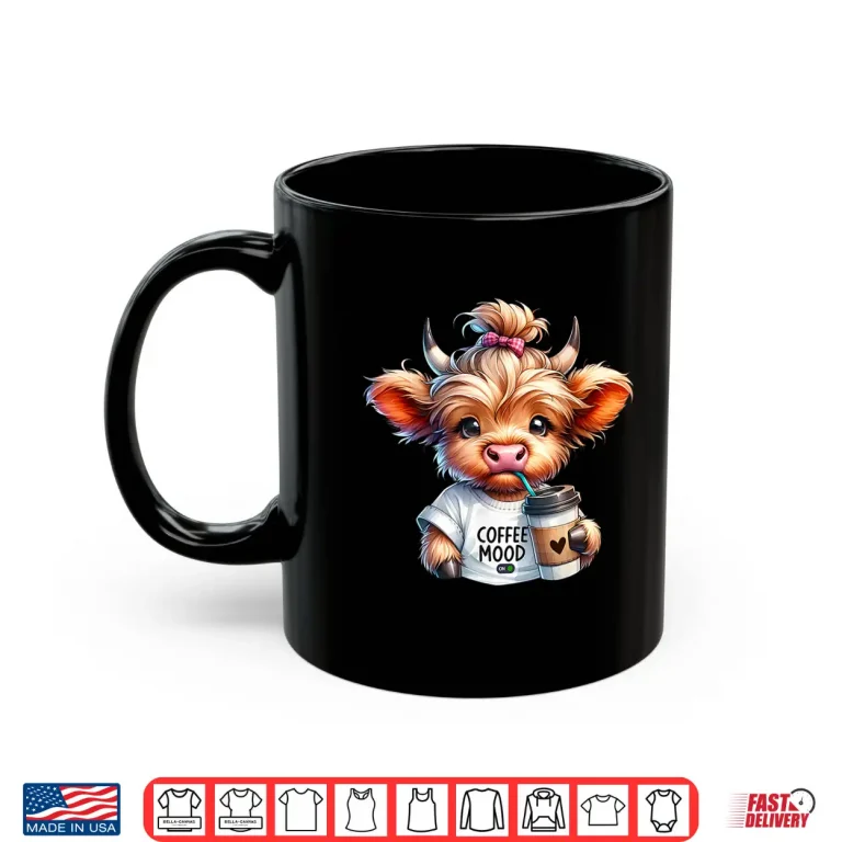 Mug Coffee Mood On Highland Cow Coffee Addict Coffee Lover Shirt