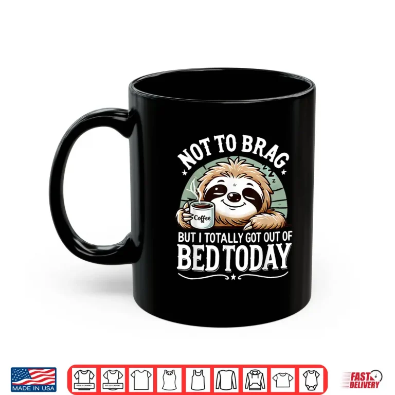 Mug Cute Sloth Coffee Funny Quote Caffeine Lover Gift Women Men Shirt