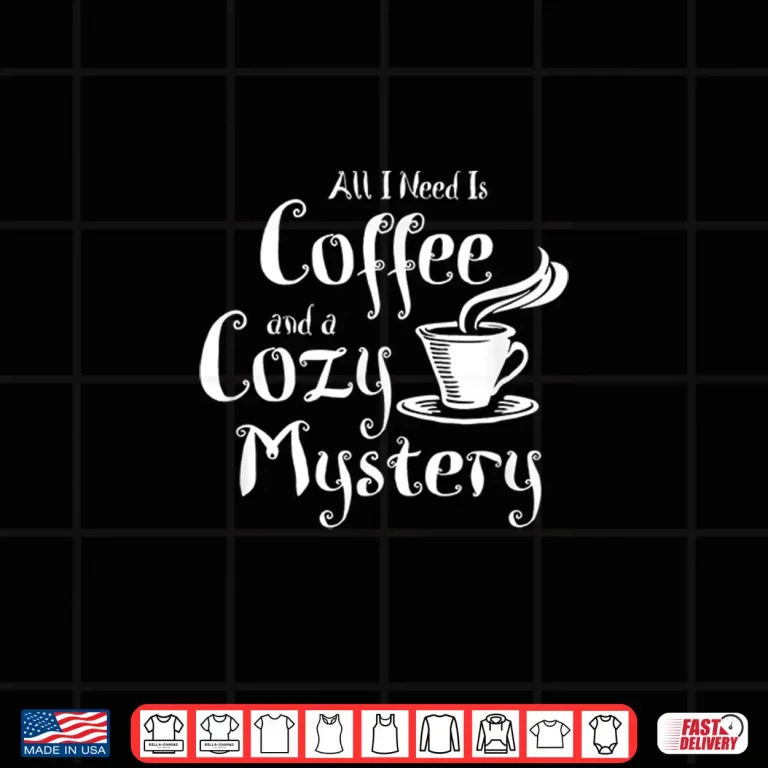 Design Cozy Mystery Coffee and Cozy Mystery Book Lover Mysteries Shirt