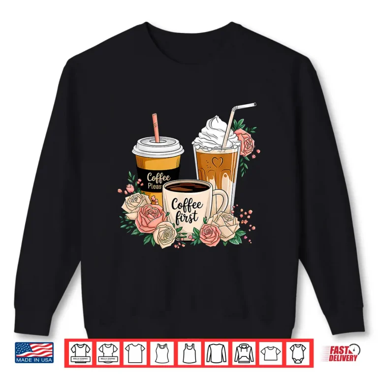 Sweatshirt Floral Coffee Cup Iced Latte With Spring Flowers Shirt