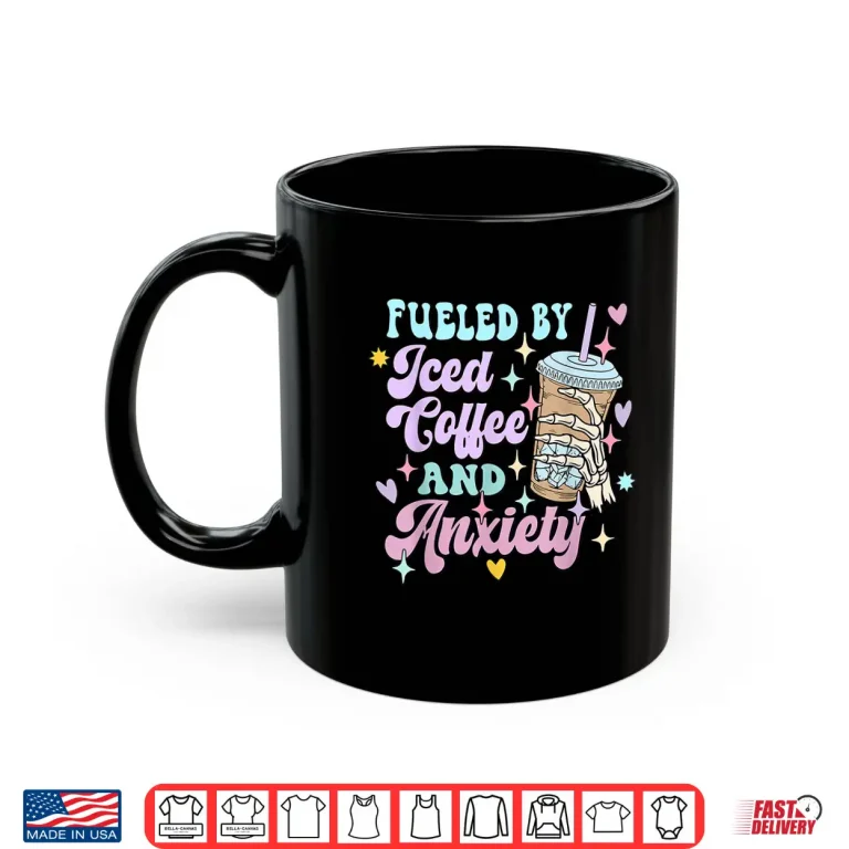 Mug Fueled by Iced Coffee and Anxiety Funny Coffee Lover Shirt Shirt