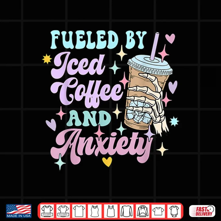 Design Fueled by Iced Coffee and Anxiety Funny Coffee Lover Shirt Shirt