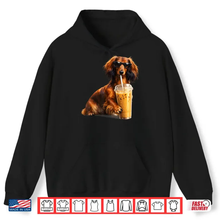 Hoodie Funny Dachshund Drinking Iced Coffee Lover Humor Shirt