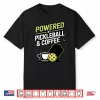 Funny Pickleball Shirt Men Women Player Coffee Lover Humor Shirt