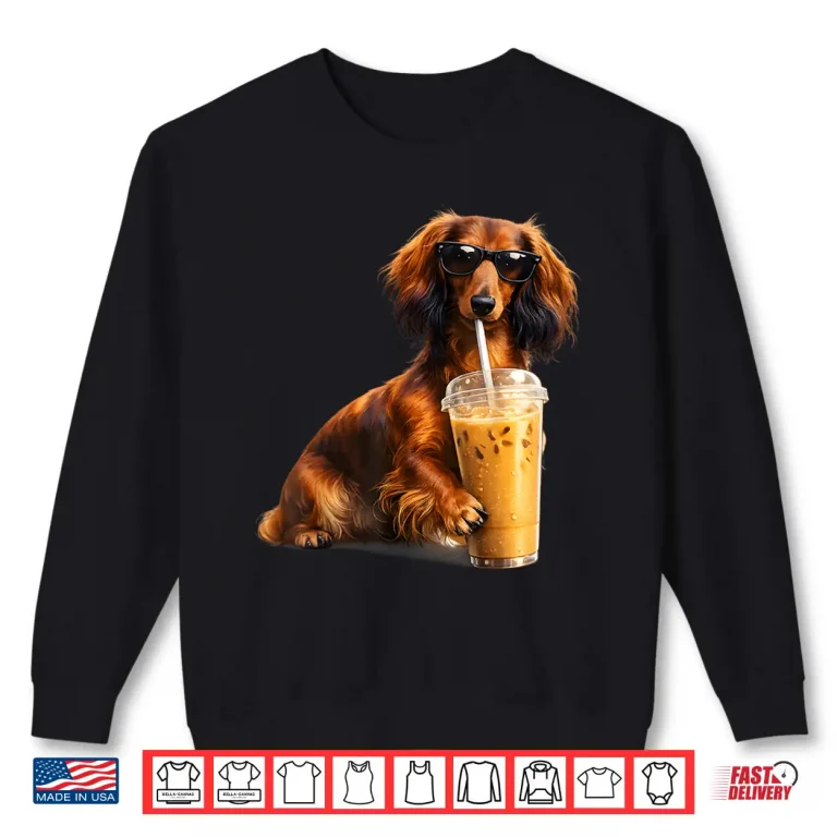 Sweatshirt Funny Dachshund Drinking Iced Coffee Lover Humor Shirt