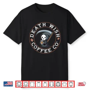 Halloween Grim Reaper Drinking Coffee Death Wish Coffee Co Shirt