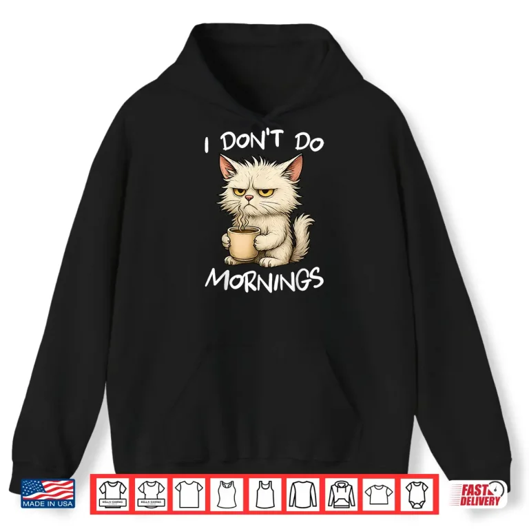 Hoodie I Dont Do Mornings Funny Quote Coffee Cat Lover Gift Women Shirt