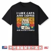 I Like Cats And Coffee And Maybe 3 People Cats Lover Women Shirt