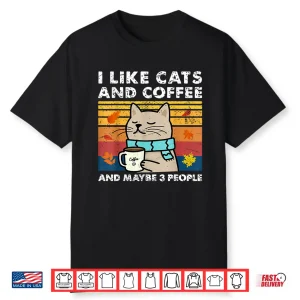 I Like Cats And Coffee And Maybe 3 People Cats Lover Women Shirt