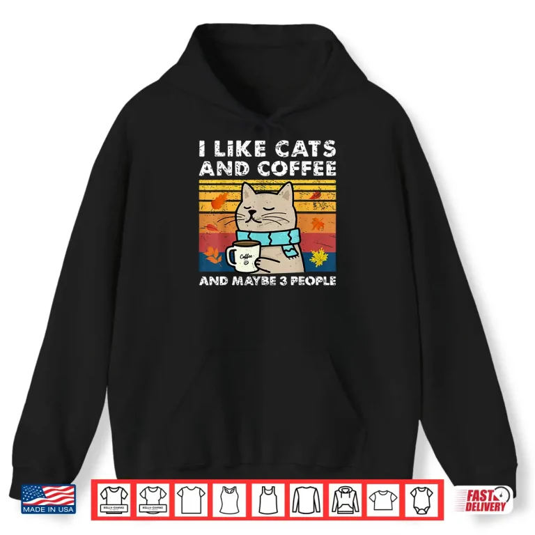 Hoodie I Like Cats And Coffee And Maybe 3 People Cats Lover women Shirt