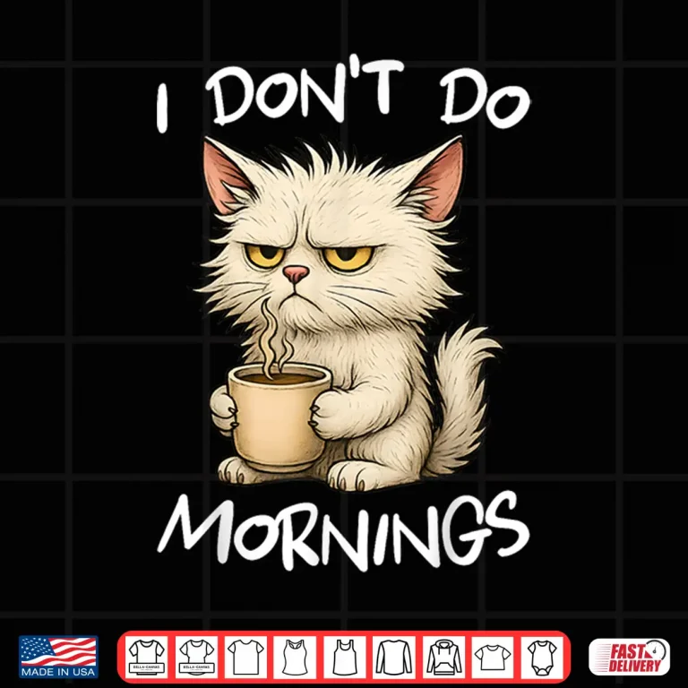Design I Dont Do Mornings Funny Quote Coffee Cat Lover Gift Women Shirt