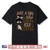 Just A Girl Who Loves Iced Coffee Cold Brew Coffee Quote Shirt