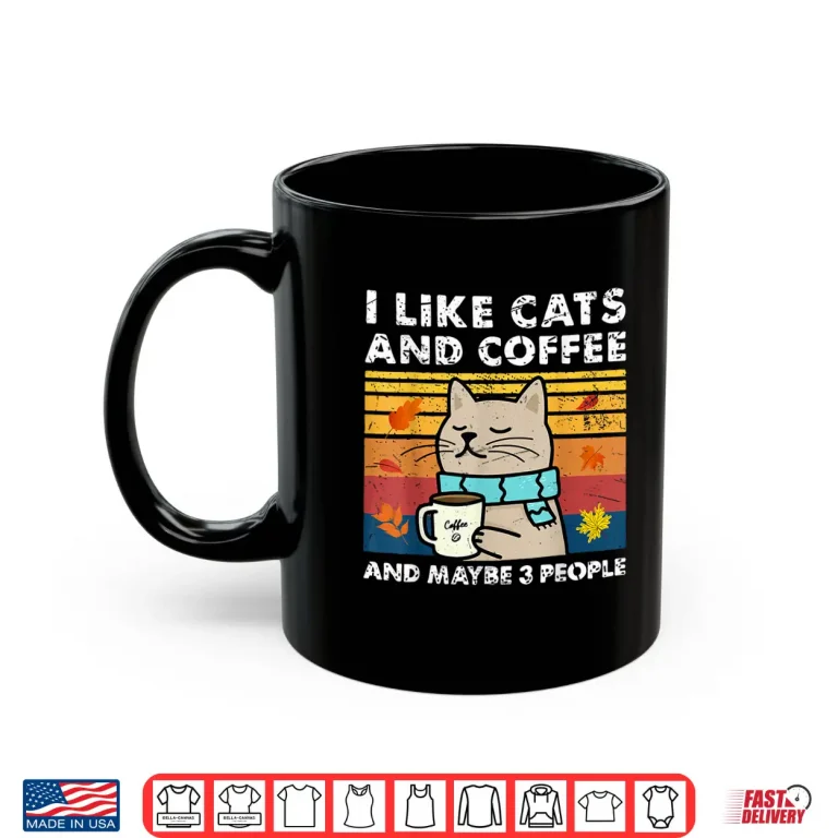 Mug I Like Cats And Coffee And Maybe 3 People Cats Lover women Shirt