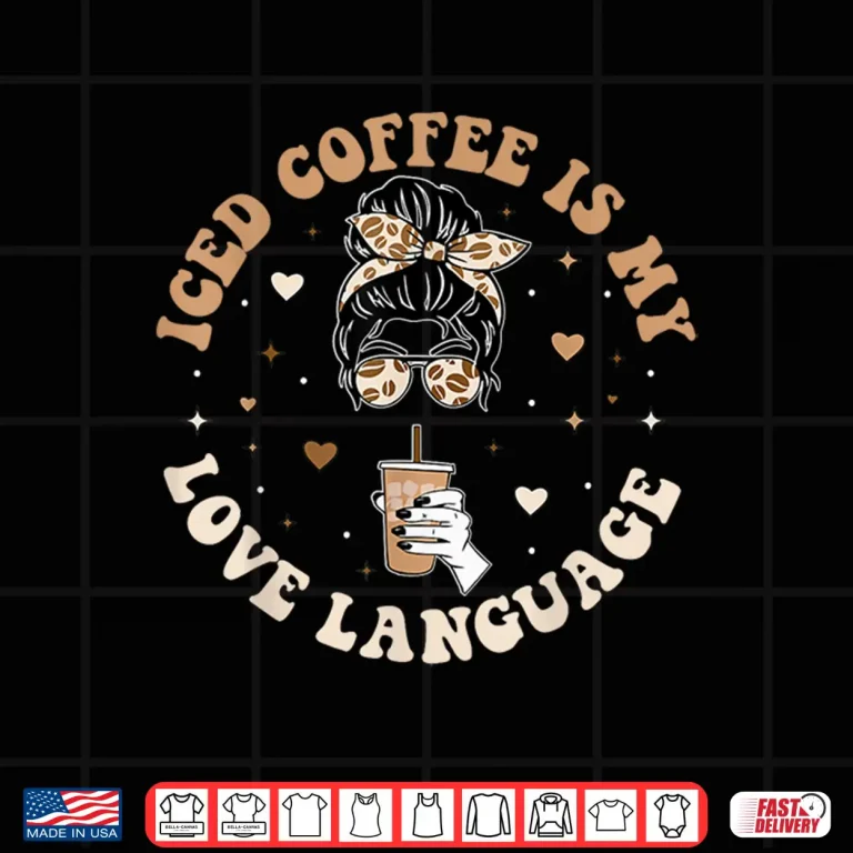 Design Iced Coffee Is My Love Language Cold Brew Coffee Retro Quote Shirt