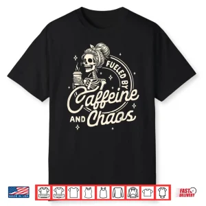 Mom Life Coffee Lover Motherhood Fueled By Caffeine & Chaos Shirt