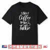 No Coffee No Talkie Design For A Coffee Lover Shirt