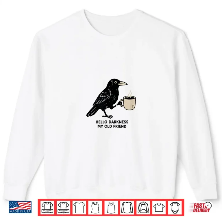 Sweatshirt Raven Crow Coffee funny hello darkness Shirt