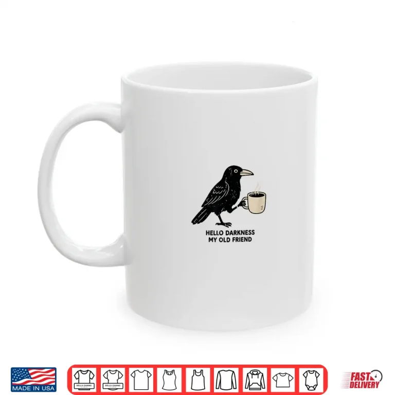 Mug Raven Crow Coffee funny hello darkness Shirt