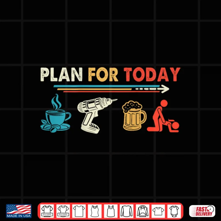Design Retro Vintage Plan for Today Power Drill Coffee Beer Lover Shirt
