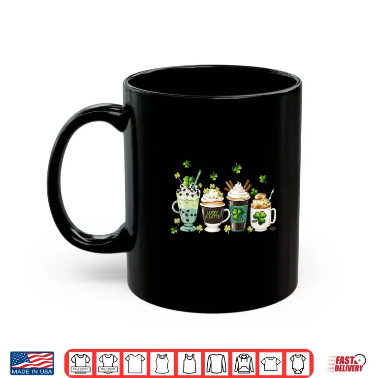 Mug St PatrickS Day Coffee Lover Lucky A Latte Irish Shamrock Shirt
