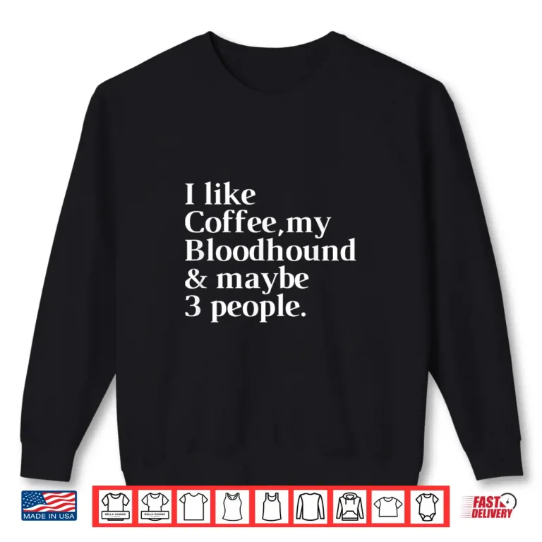 Sweatshirt Bloodhound Funny Dog Owner Coffee Lover Gift Women Men Shirt