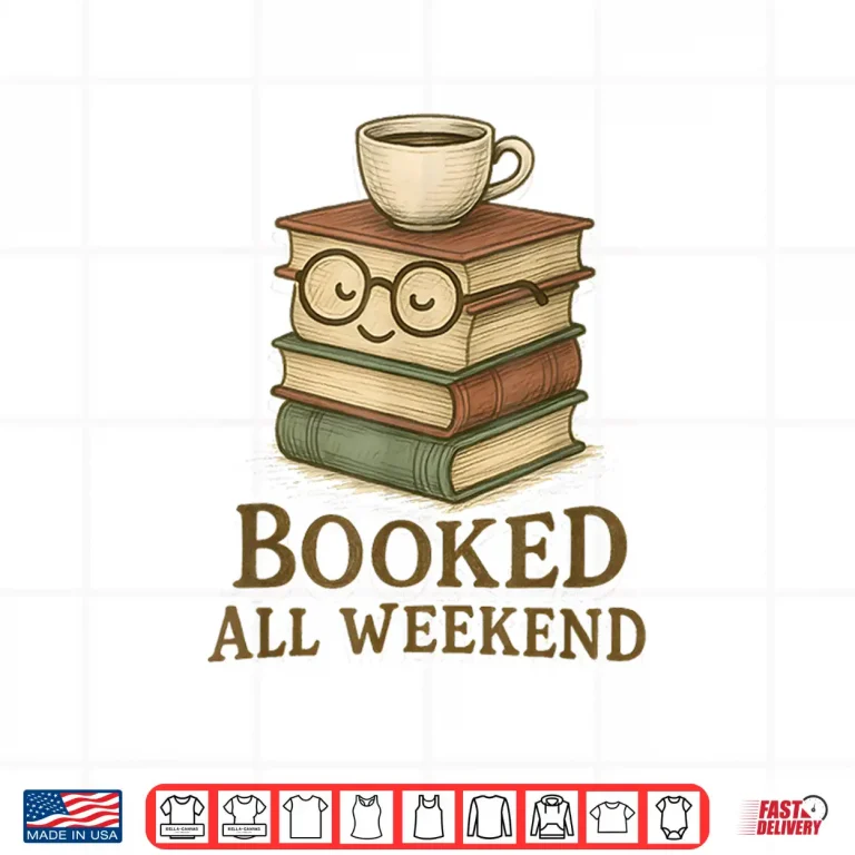 Design Booked All Weekend Funny Reading Coffee Lover Bookworm Shirt